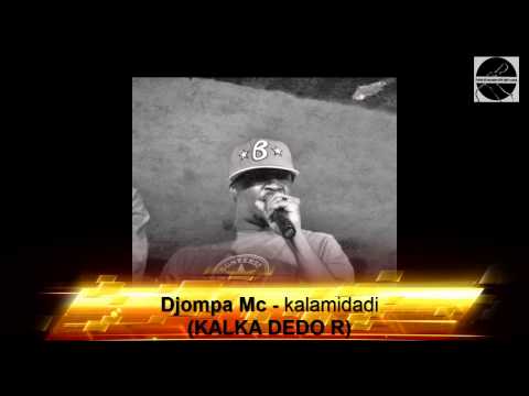 Djompa Mc - kalamidadi ( KALKA DEDO ) - PHC