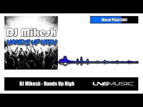 DJ Mikesh - Hands Up High (Vocal Pitch Edit)