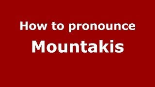 How to pronounce Mountakis