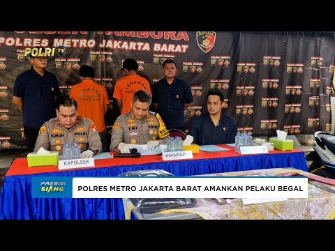 POLRES METRO JAKARTA BARAT AMANKAN PELAKU BEGAL RESAHKAN WARGA