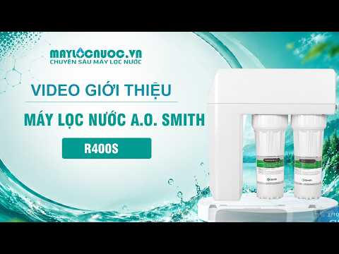Video giới thiệu Máy lọc nước A. O. Smith R400S