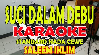 Download lagu SUCI DALAM DEBU [SALEEM IKLIM] KARAOKE VOKAL WANITA ll LIRIK ll HD F#=DO mp3