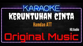 Download lagu Karaoke Keruntuhan Cinta ( Original Music ) HQ Audio - Hamdan ATT mp3
