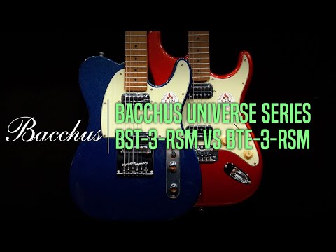 Bacchus Universe Series BST-3-RSM VS BTE-3-RSM Review