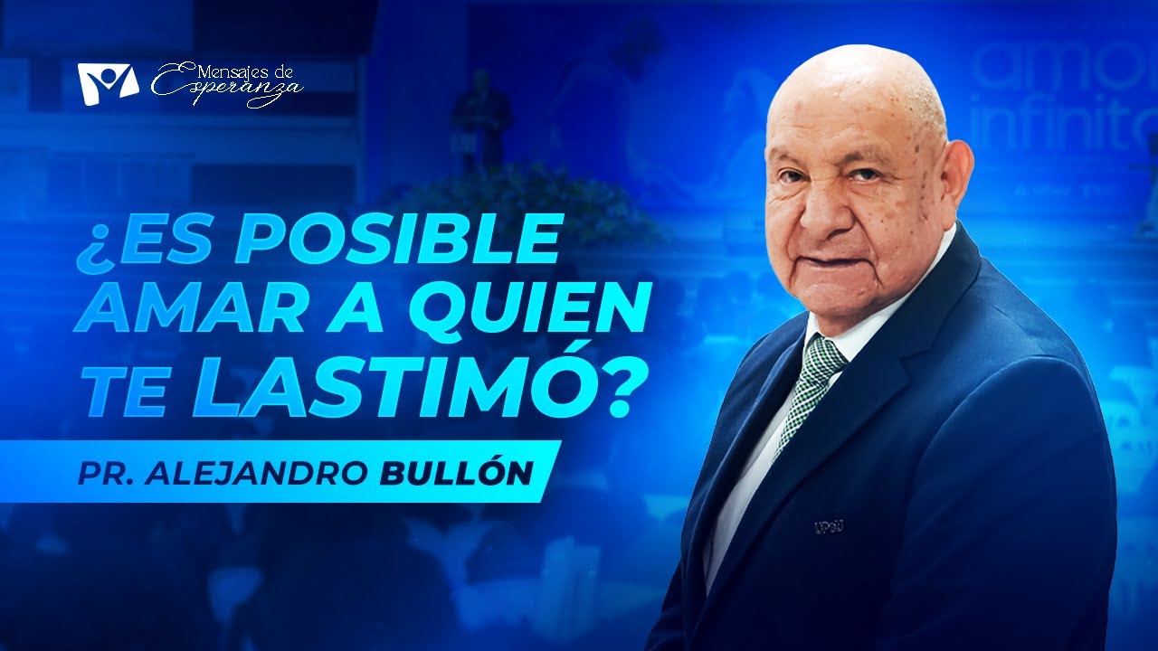 Pr. Alejandro Bullón: Transforma tu dolor en amor | Mensajes de Esperanza