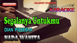 Download lagu SEGALANYA UNTUKMU ll KARAOKE NOSTALGIA ll DIAN PIESESHA ll NADA WANITA BES=DO mp3