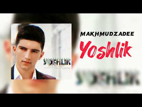 MAKHMUDZADEE - Yoshlik (Music Version)