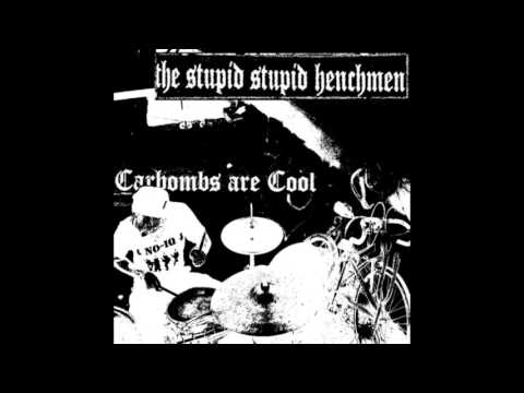 The Stupid Stupid Henchmen - Carbombs Are Cool [Full Album]