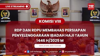 KOMISI VIII DPR RI RDP DAN RDPU  MEMBAHAS PERSIAPAN PENYELENGGARAAN IBADAH HAJI TAHUN 1446 H/2025 M