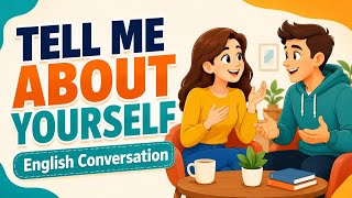 Tell Me About Yourself | English Conversation Practice for Beginners (Speak English Naturally)
