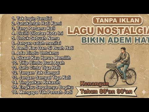 Lagu Nostalgia 80an 90an – Bikin Adem Hati & Mengobati Rindu |Tanpa iklan 