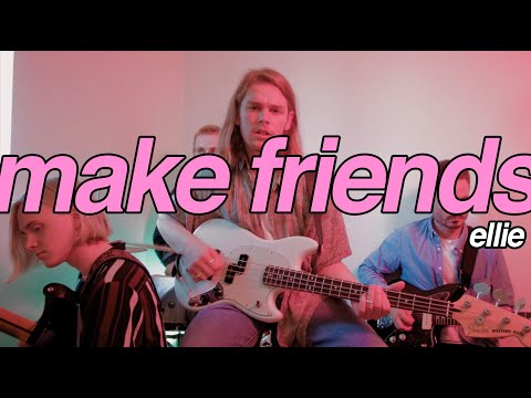 Make Friends - Ellie (Official Video)