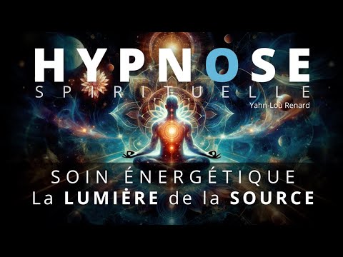 HYPNOSE PUISSANTE - Auto Soin Énergétique - La Lumière de la Source