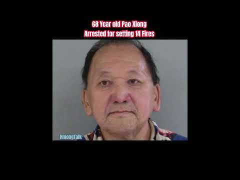 68 Year old Pao Xiong Arrested for setting 14 Fires