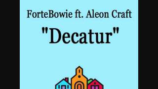 ForteBowie ft. Aleon Craft - "Decatur"