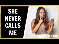 2 Reasons Why She Never Calls, Text, or Contacts You!
