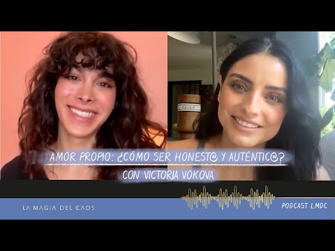 Amor propio: ¿Cómo ser honest@ y auténtic@? con Victoria Volkova | T2. Ep #17 La Magia del Caos