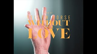 Yellow Horse Without Your Love