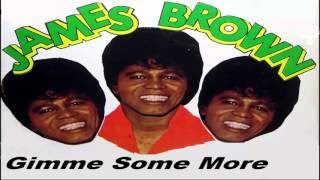 James Brown  -  Gimme Some More