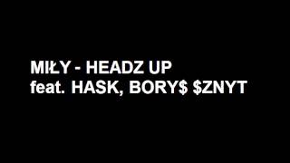 Miły - Headz Up (ft. Hask, Bory$ $znyt)
