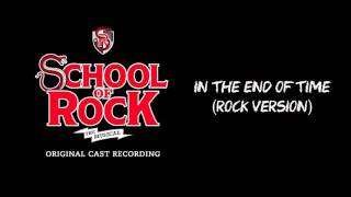 In The End of Time (Rock Version) (Bonus Track) (OBCR) | SCHOOL OF ROCK: The Musical