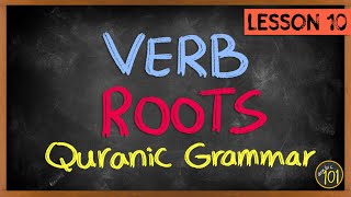 Verb Roots MADE EASY - Quranic Grammar Lesson 10 | Arabic101