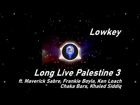 Lowkey | Long Live Palestine 3 ft. M. Sabre, F. Boyle, K. Loach, Chaka Bars, K. Siddiq (Lyrics)
