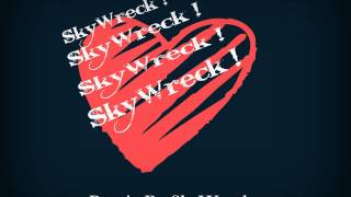 SkyWreck ft.You(Dual Remix 2013) !