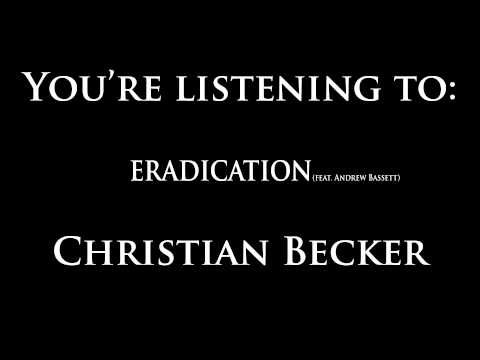 Christian Becker - "Eradication"(feat. Andrew Bassett)
