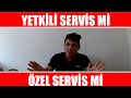 Yetkili Servis Mi Özel Servis Mi Yetkili Servis Ve Özel Servis Farkı