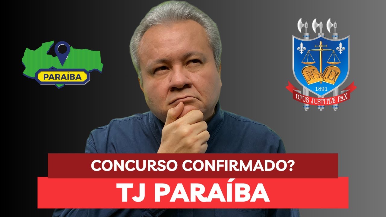 CONCURSO TJ PB - PRINCIPAIS INFORMAÇÕES E PREVISÕES PARA 2025 TJPB (TJ PARAÍBA)