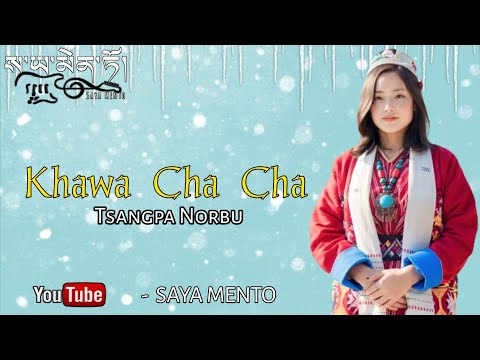Monpa Song - Kha Wa Cha Cha | Tsangpa Norbu | Saya Mento