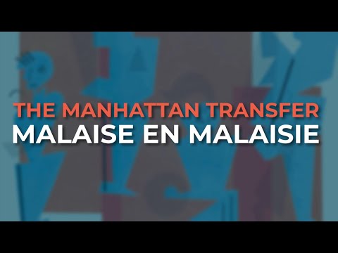 Malaise En Malaisie - The Manhattan Transfer