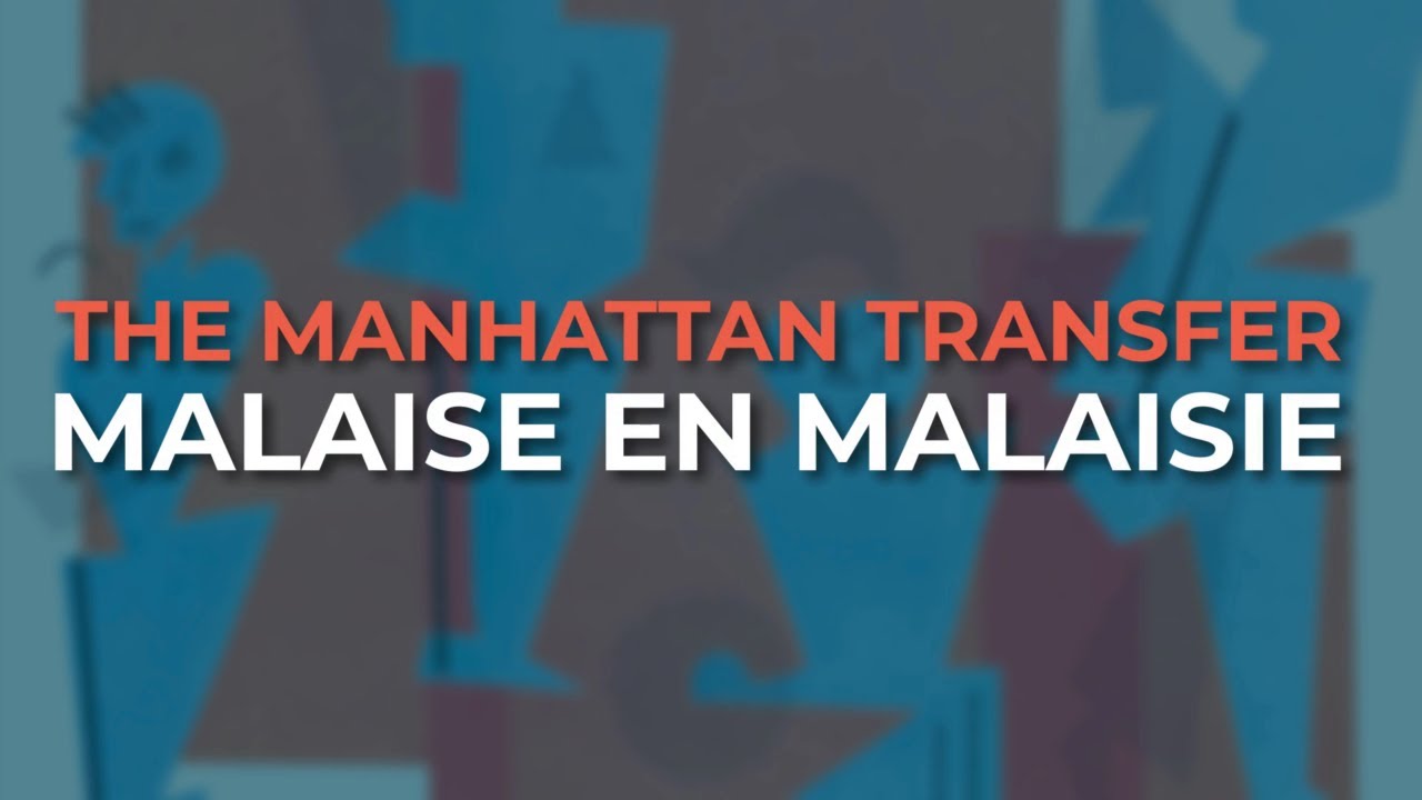 The Manhattan Transfer - Malaise en Malaisie