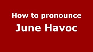 How to pronounce June Havoc