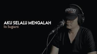 Download lagu Aku Selalu Mengalah - Iis Sugiarti | Cover HR mp3