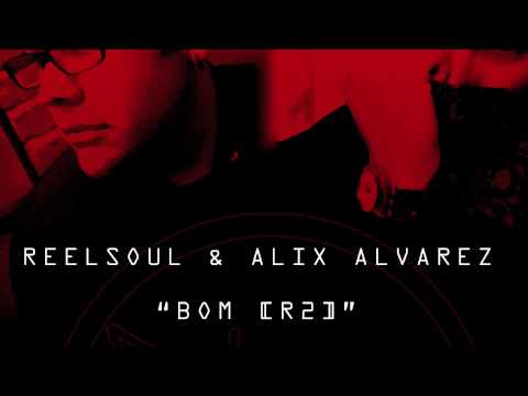 Reelsoul & Alix Alvarez BOM R2 Alix Alvarez Dub SOLE Channel Music 2009