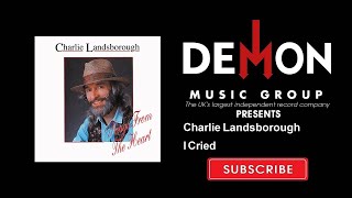 Charlie Landsborough - I Cried