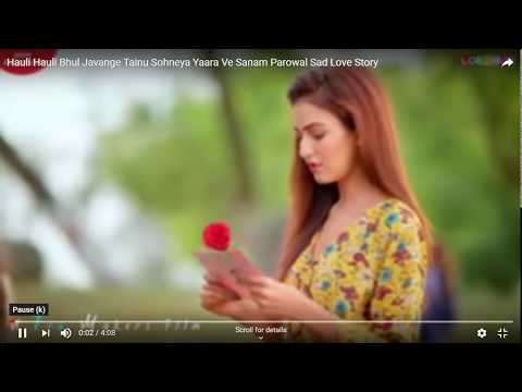 Hauli Hauli Bhul Javange Tainu Sohneya Yaara Ve Sanam Parowal Sad Love Story   YouTube   Google