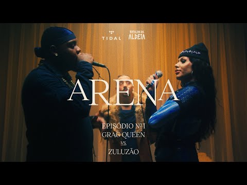 ZULUZÃO VS. GRAG QUEEN | EP 01 | ARENA TIDAL