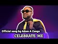 Sabuwar Wakar Adam A Zango Celebrate Me Official Song By Adam A Zango