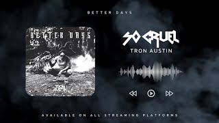 Tron Austin - &quot;SO CRUEL&quot; (Enhanced Pseudo Video)