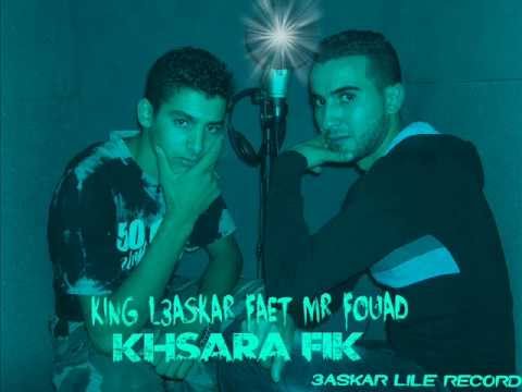 king l3askar feat mr fouad   khsara fik