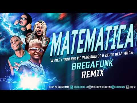 WESLEY DORIANO , MC PEDRINHO , GS O REI DO BEAT & MC GW - MATEMATICA (REMIX BREGAFUNK)
