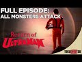 Return Of Ultraman: Episode 1 - All Monsters Attack | Full Episode