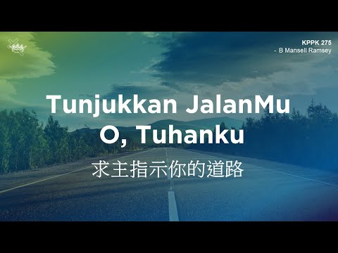 KPPK 275 - Tunjukkan JalanMu O, Tuhanku - Gereja Karunia