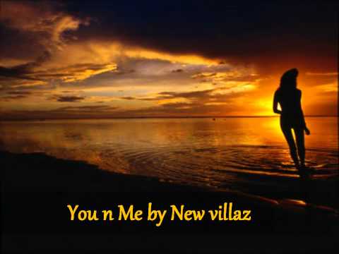 You n me.- New Villaz