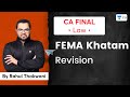FEMA Khatam  | Revision | Rahul Thakwani | Unacademy CA Final