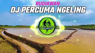 Download lagu DJ PERCUMA NGELING RUDIAWAN VERSI REMIX SLOW !! tiktok mp3