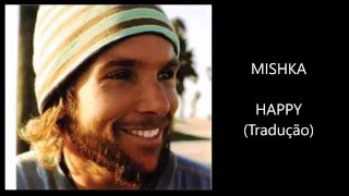 Mishka - Happy (Tradução)